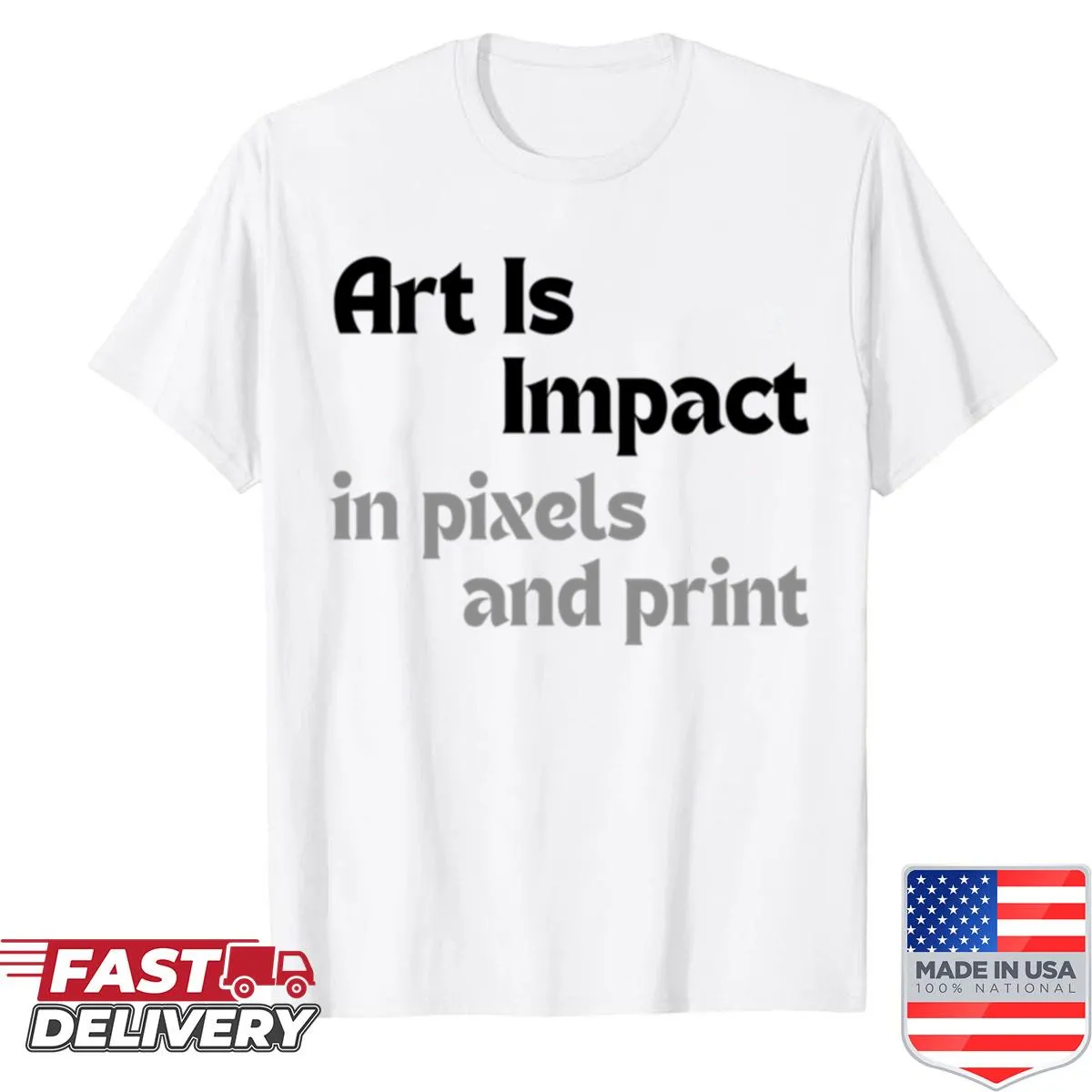 Inspirational quote shirt with hand-lettered text about art impact