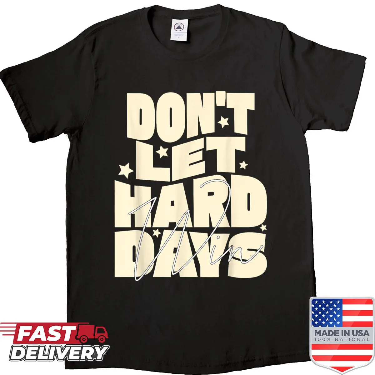 Motivational shirt with the phrase 'Dont Let The Hard Days Win' prominently displayed