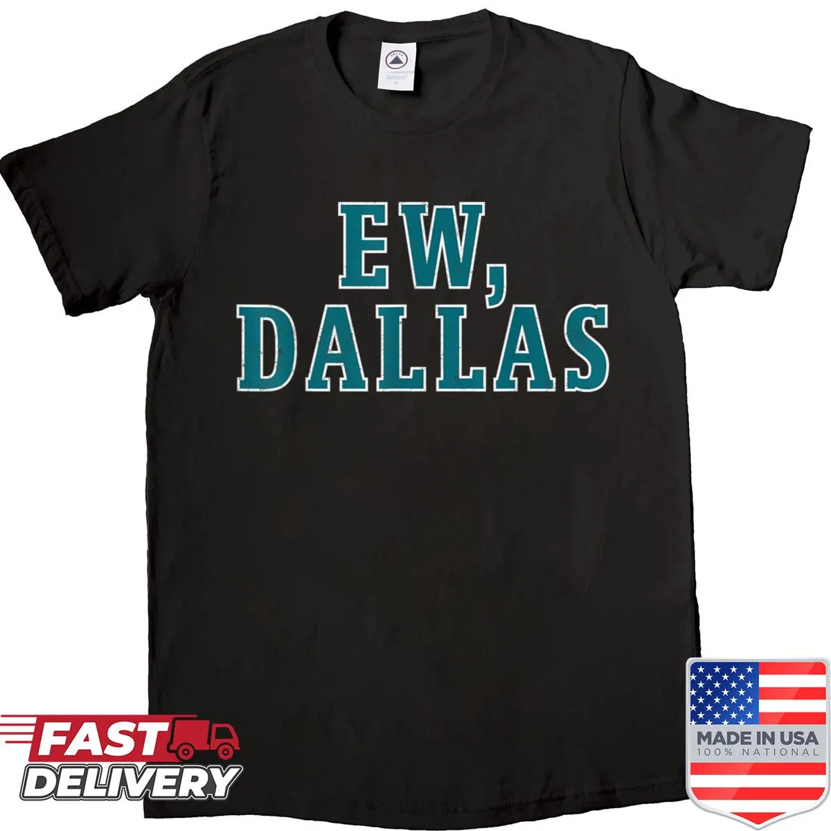 Bold shirt with the phrase 'Ew Dallas' in striking text