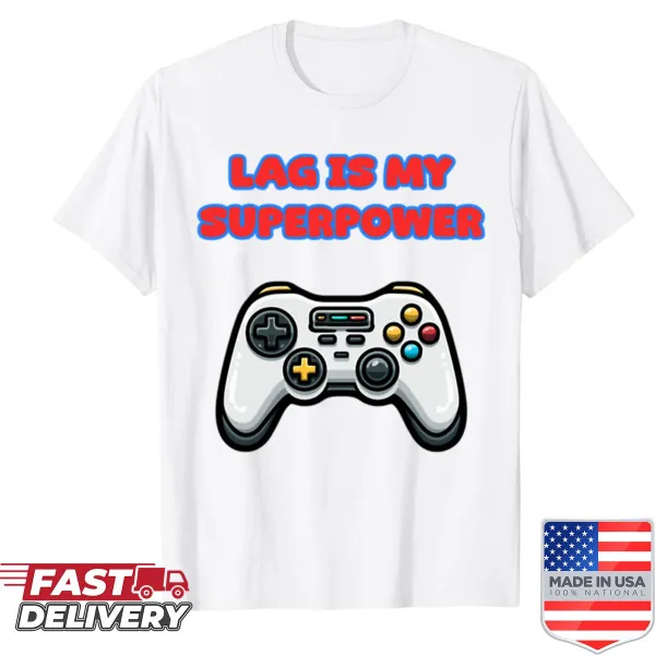 Shirt with a humorous meme design about gamer lag as a superpower