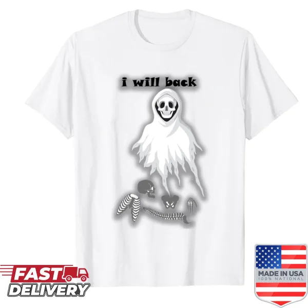 Motivational ghost skeleton art t-shirt with phrase I Will Be Back