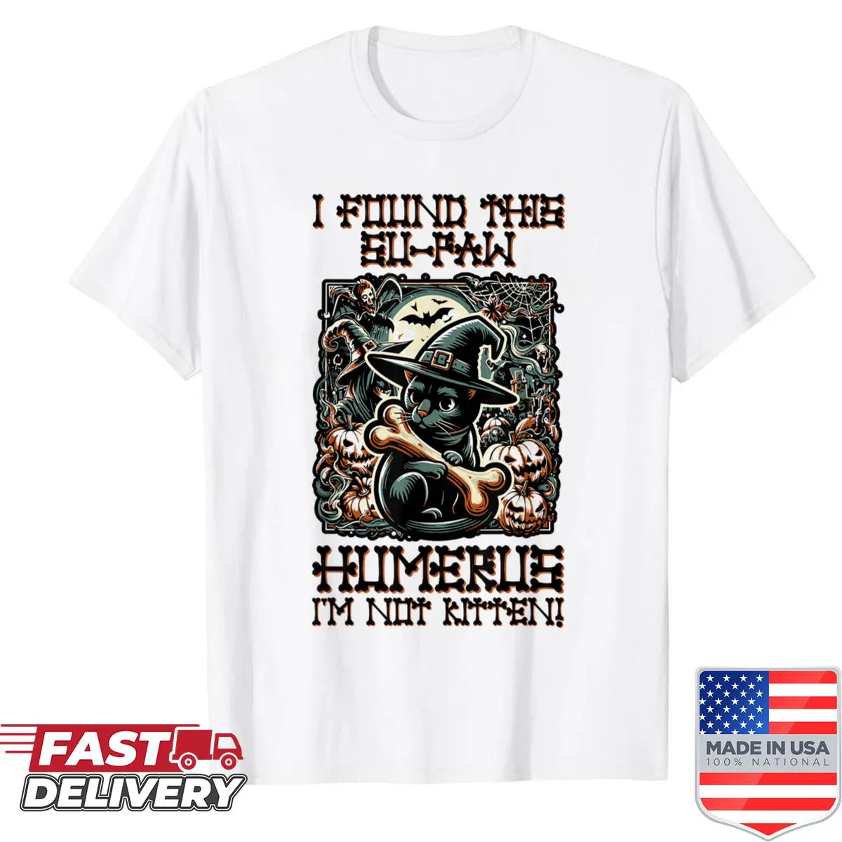Cat Halloween shirt with the phrase 'I Found This Su-paw Humerus, I'm Not Kitten.'