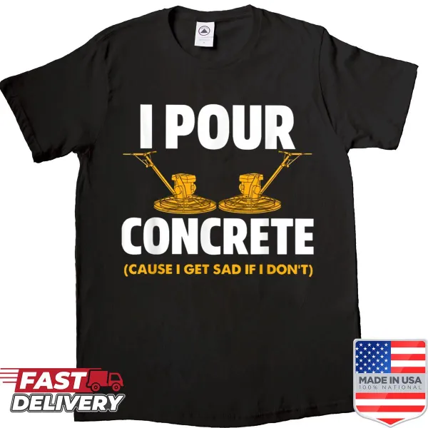 Witty concrete pouring phrase printed on shirt