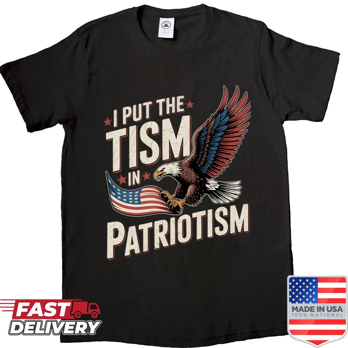 Funny patriotic shirt with the phrase 'I Put The Tism In Patriotism'