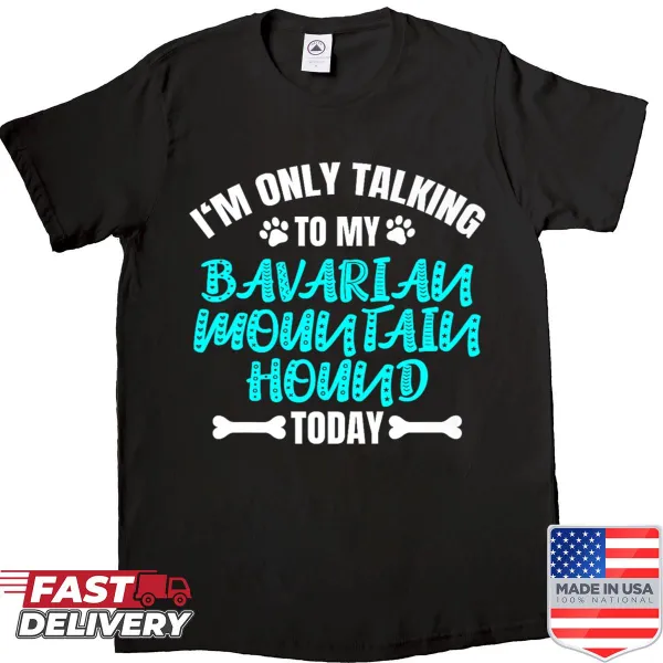 Shirt with humorous text about Bavarian Mountain Hound loyalty