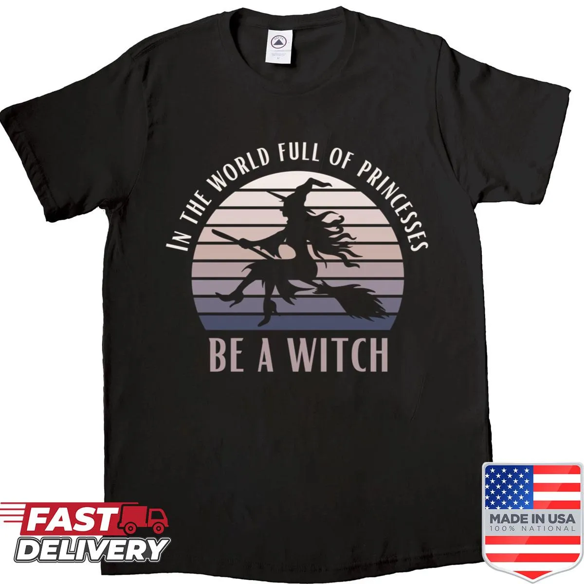 Funny Halloween shirt with the phrase 'In A World Full Of Princesses Be A Witch'