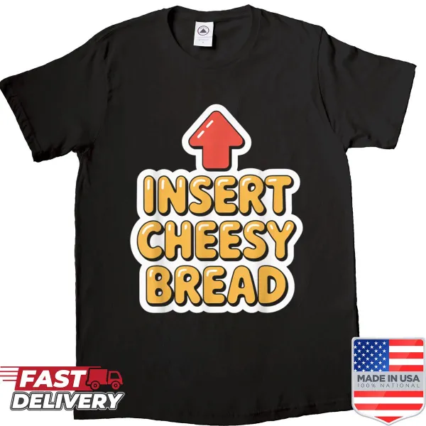 Funny cheesy bread graphic T-shirt for food lovers