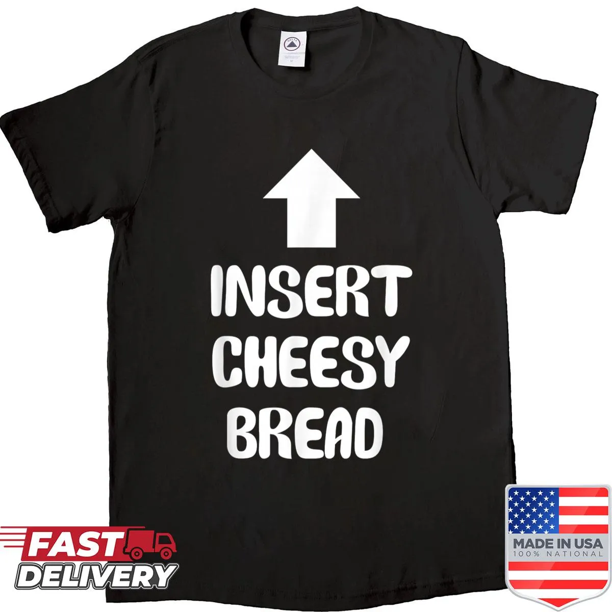 Humorous t-shirt with the phrase 'Insert Cheesy Bread'