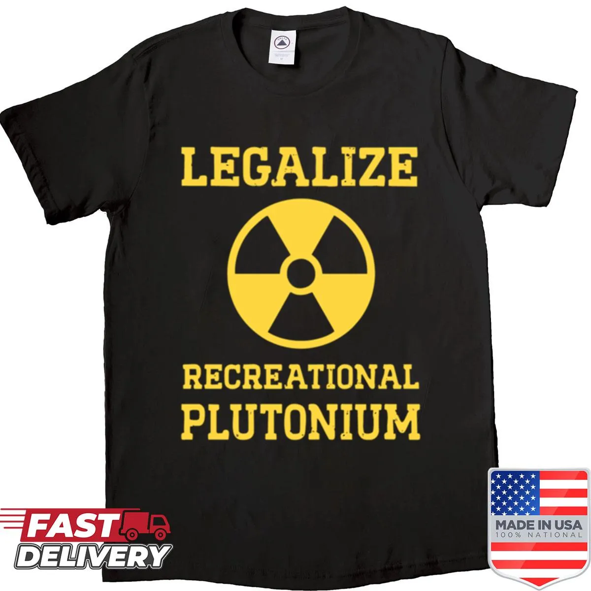 Edgy shirt advocating for the legalization of recreational plutonium