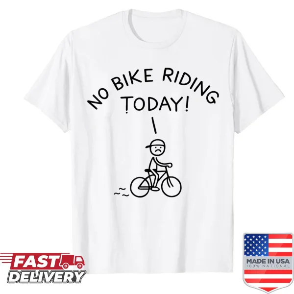 Funny cycling shirt with text: No Bike Riding Today