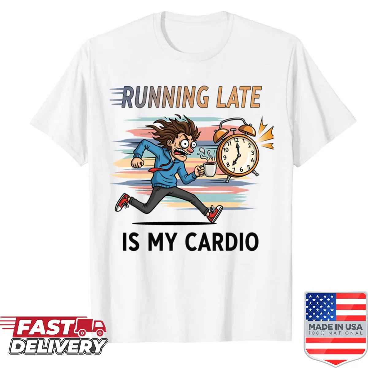 Funny shirt with 'Running Late Is My Cardio' text
