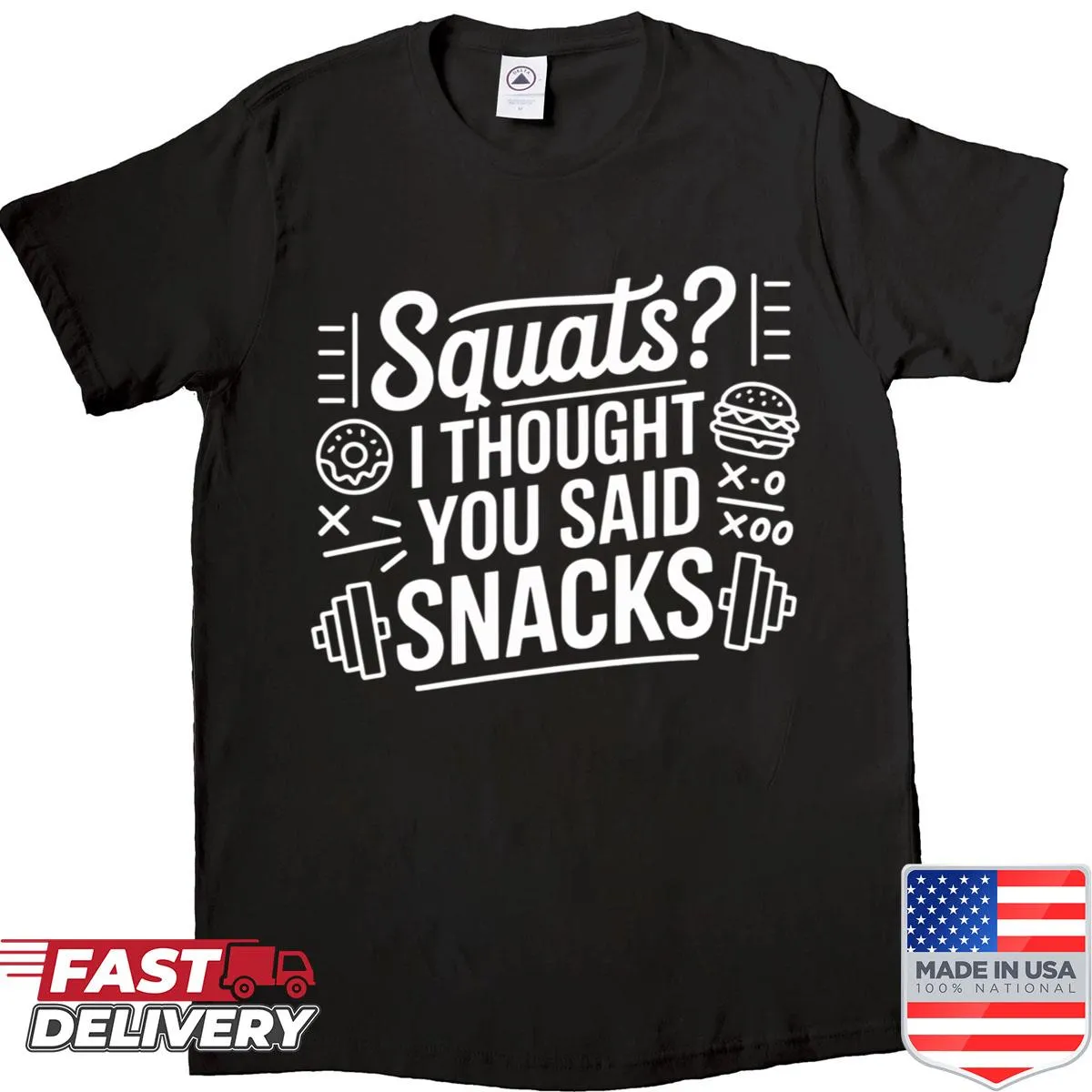 Funny gym shirt with text 'Squats? I Thought You Said Snacks!'