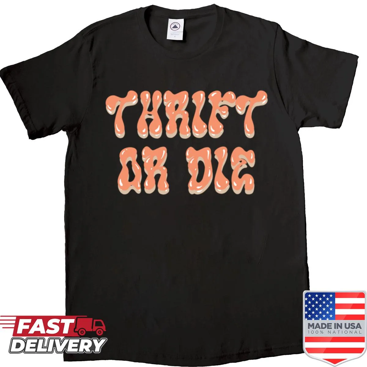 Humorous shirt with bold text 'Thrift Or Die'