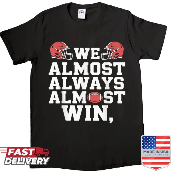 Witty shirt with the quote 'We Almost Always Almost Sports'