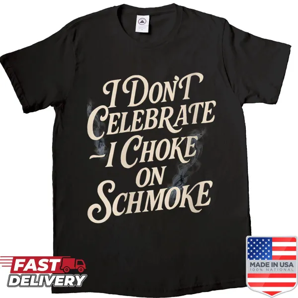 Humorous shirt featuring the phrase 'I Choke On Schmoke' in bold typography.