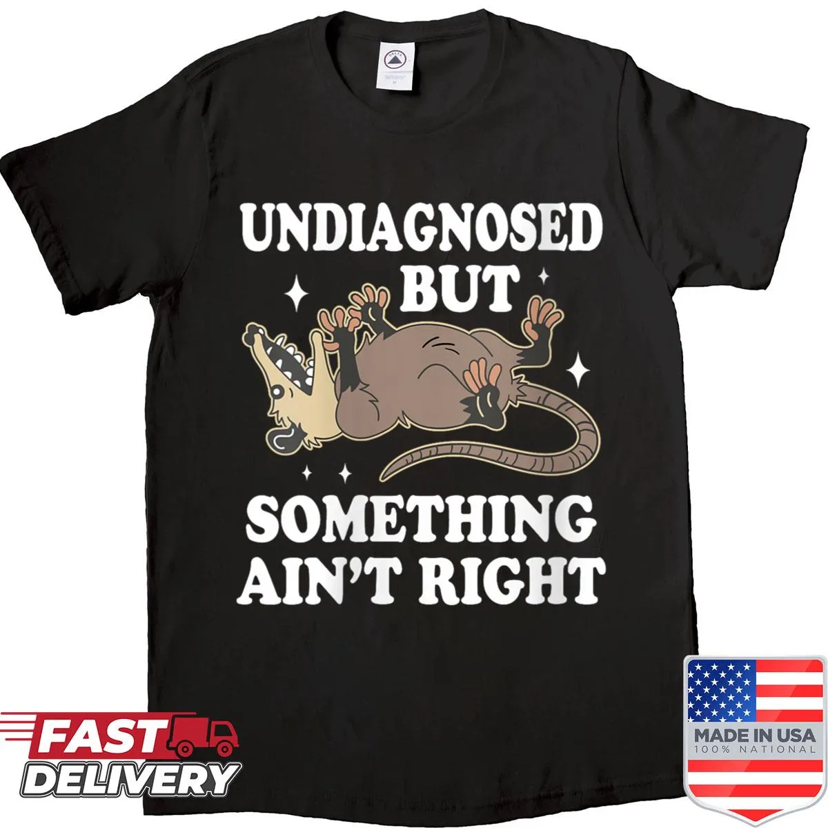 Funny possum quote shirt saying Undiagnosed But Something Aint Right.
