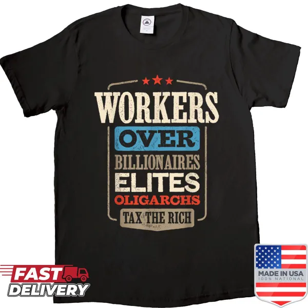 Bold t-shirt with 'Workers Over Billionaires' protest message