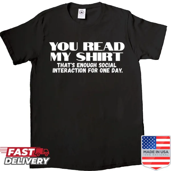 Funny T-shirt with text You Read My That's Enough Social Interaction For One Day