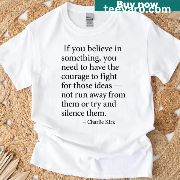 Motivational typography T-shirt featuring a Charlie Kirk quote