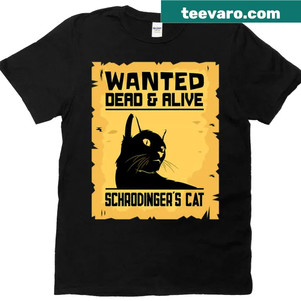 Schrödinger's Cat t-shirt with a humorous 'Wanted Dead And Alive' illustration