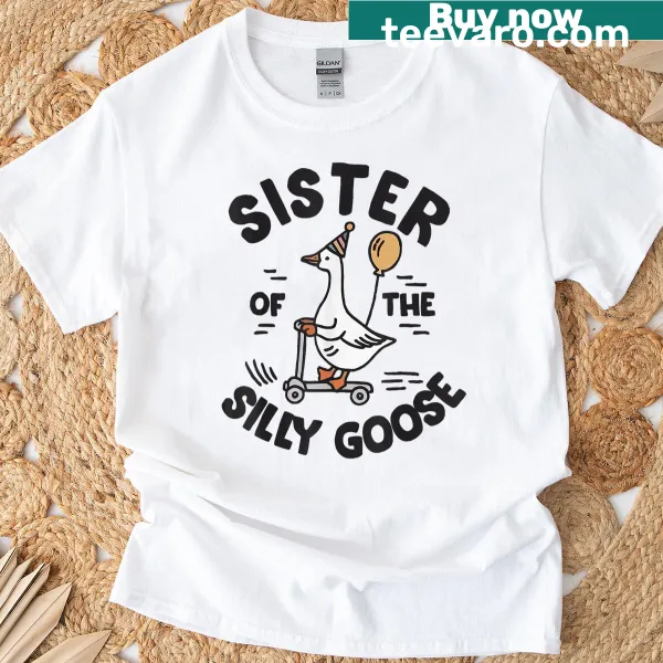 T-shirt with 'Sister of the Silly Goose' playful text design