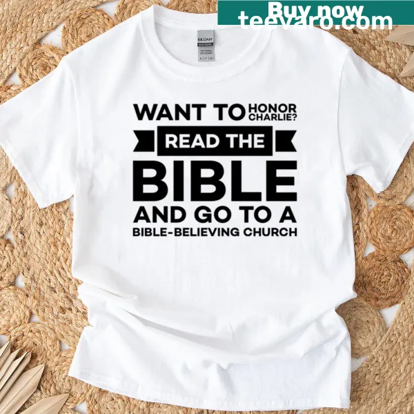 T-shirt with the phrase 'Honor Charlie—read The Bible, Go To Church'