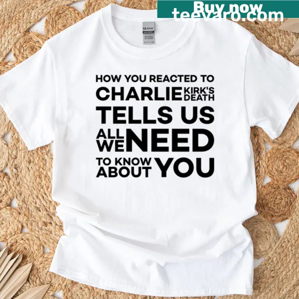 Thought-provoking T-shirt asking about reactions to Charlie Kirk's death