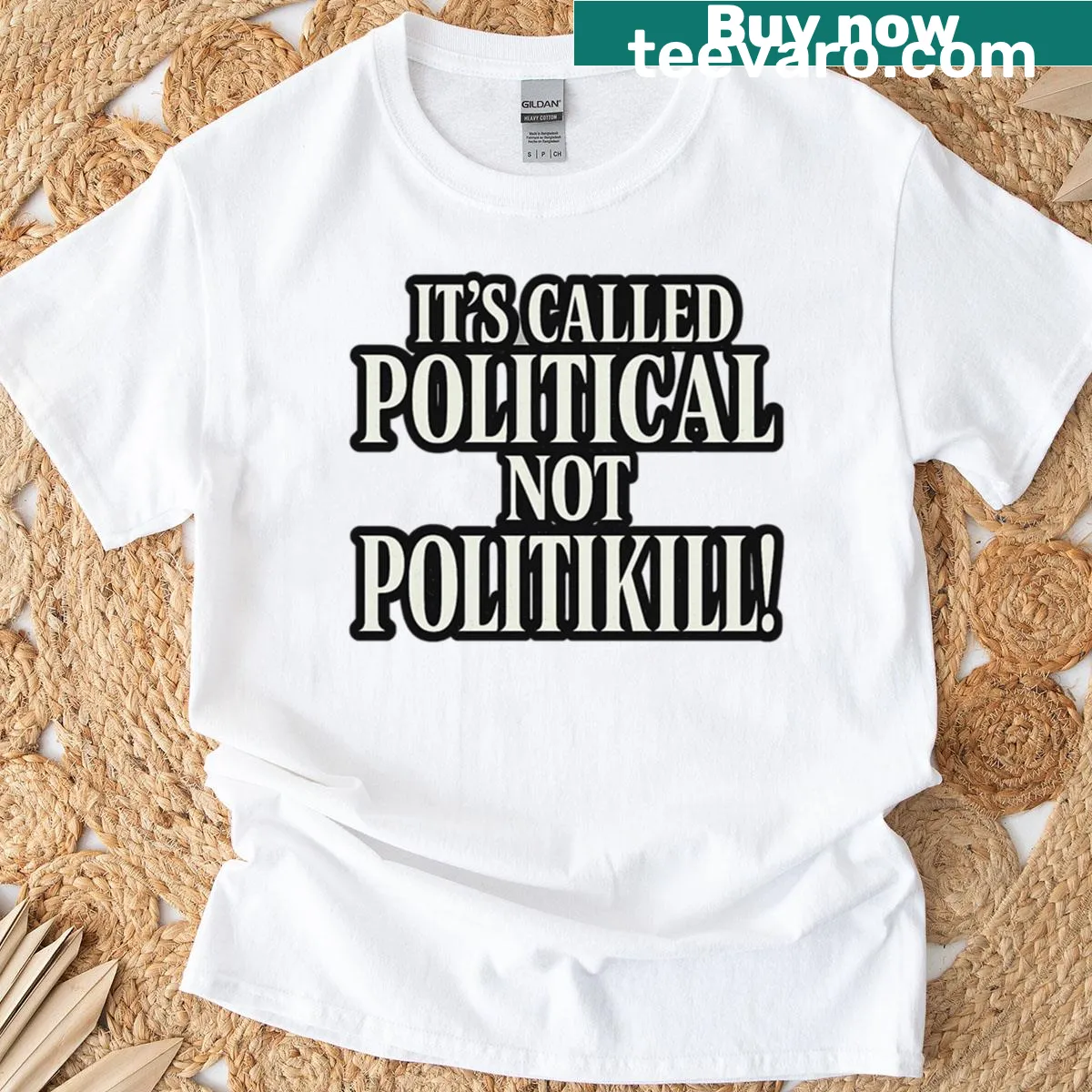 T-shirt with the phrase 'It's Called Political, Not Politikill' — on a men's t-shirt