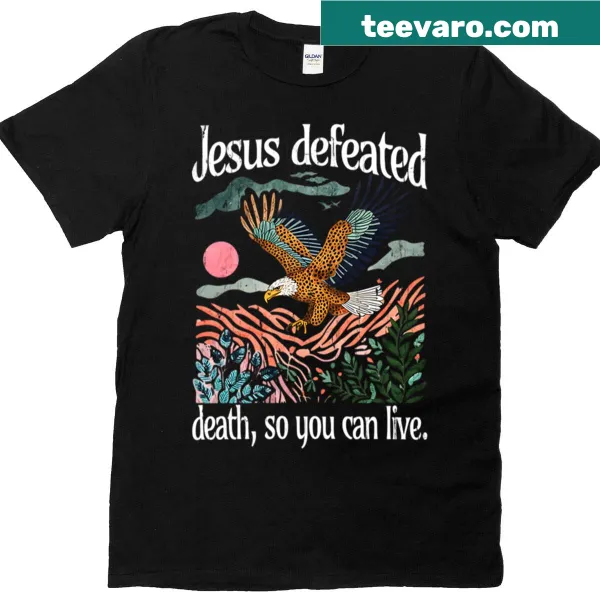 Inspirational design with the phrase 'Jesus Defeated Death So You Can Live'