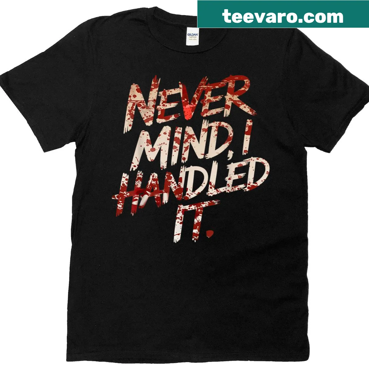 Funny Halloween t-shirt with 'Never Mind I Handled It' text and bloody design — on a men's t-shirt