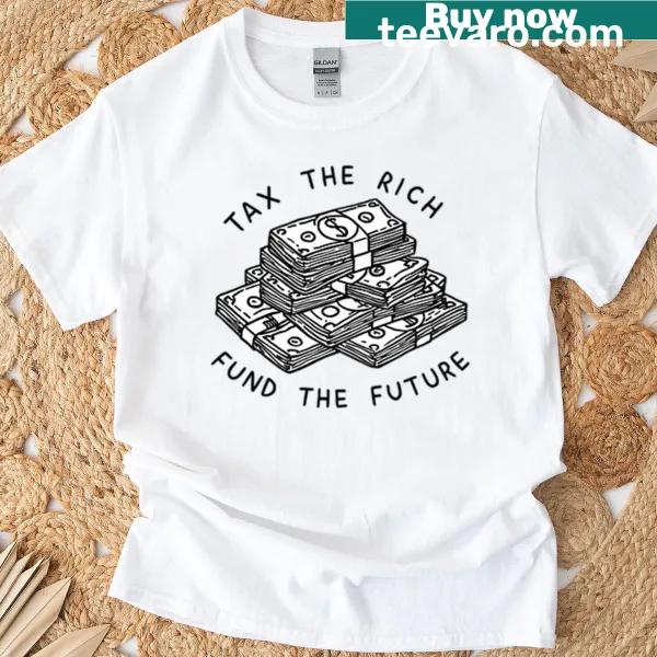 T-shirt with the phrase 'Tax the Rich, Fund the Future'