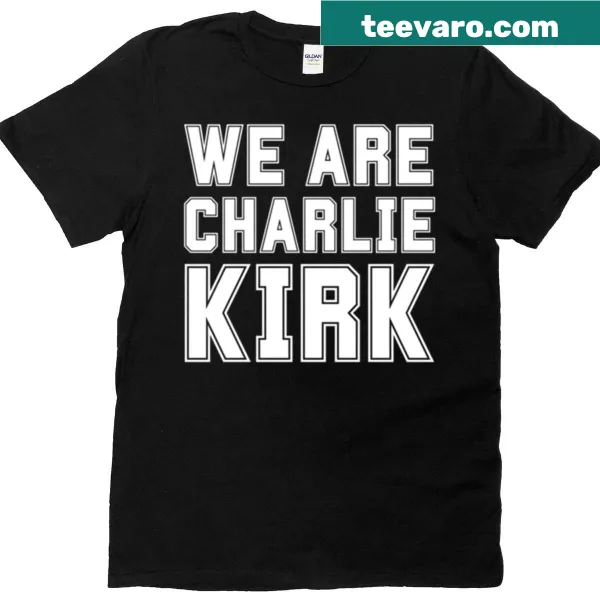 We Are Charlie Kirk text graphic on a collegiate t-shirt
