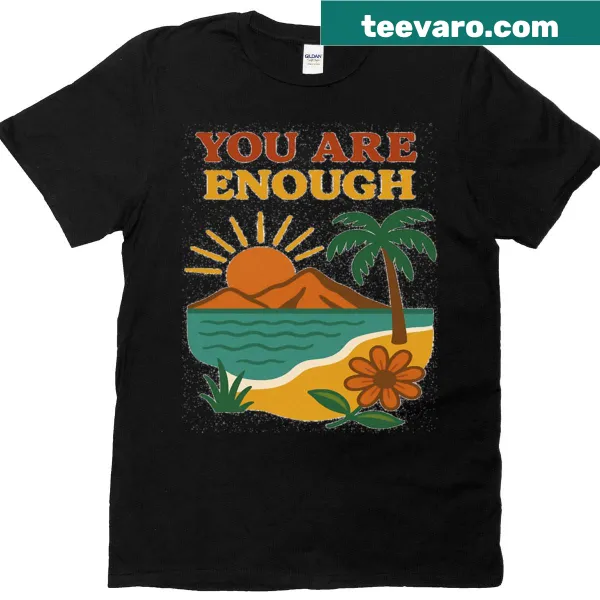 Empowering t-shirt with the message 'You Are Enough'