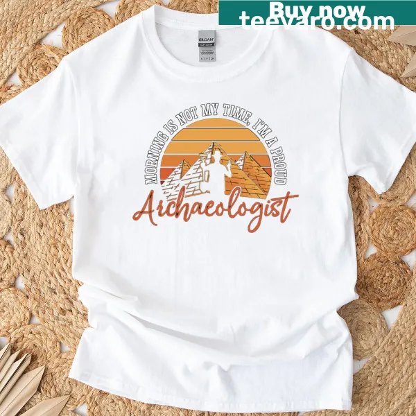 Funny archaeology t-shirt with morning text