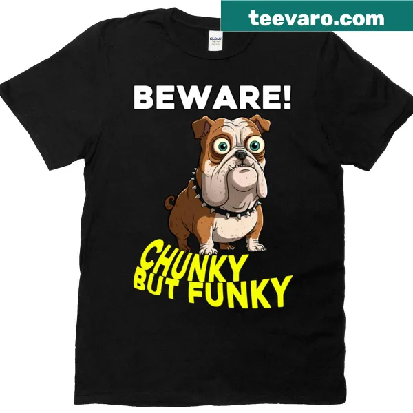 Funny T-shirt with a cartoon bulldog and 'Chunky But Funky' text