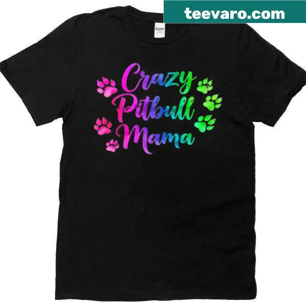 Funny Crazy Pitbull Mama graphic T-shirt