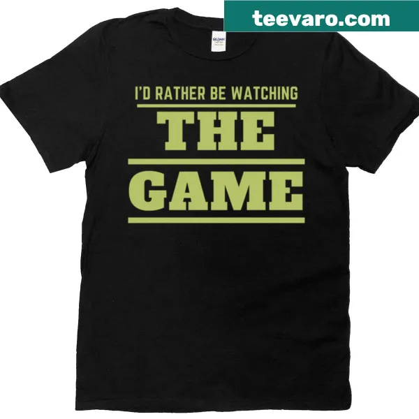 Sports fan t-shirt with the text 'I'd Rather Be Watching The Game' in a fun design