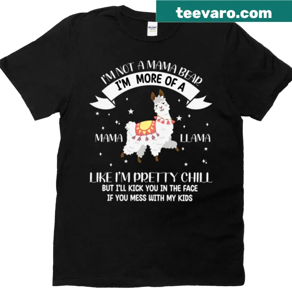 Funny mom t-shirt featuring 'I'm Not A Mama Bear, I'm More of a Mama Llama'