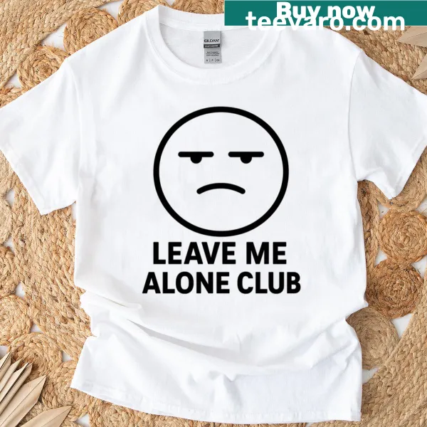 Sarcastic T-shirt with 'Leave Me Alone Club' text