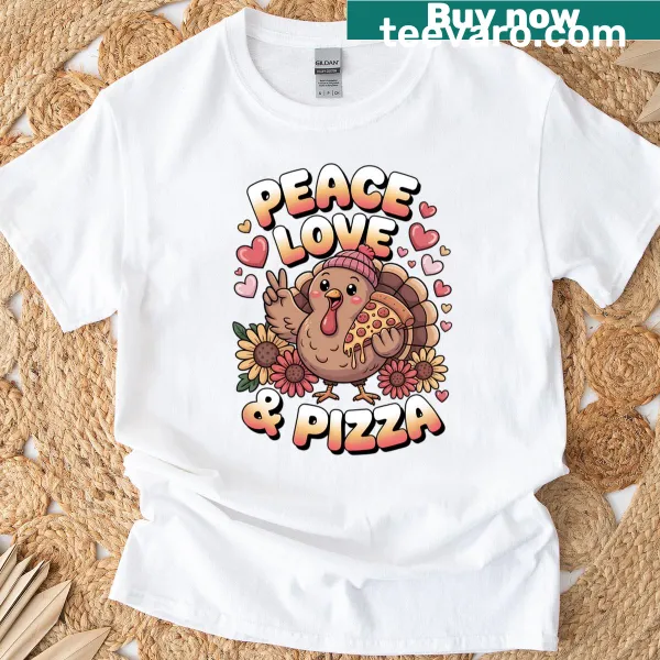 Cute turkey graphic with text saying Peace, Love, Pizza on a boxy t-shirt