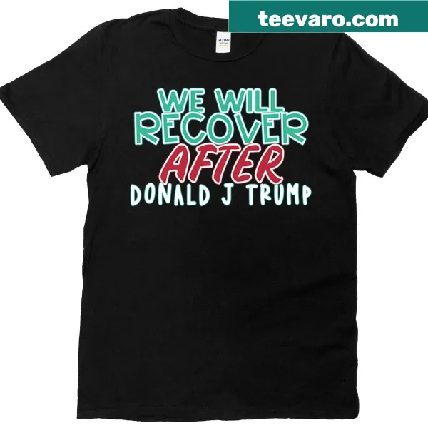 Sarcastic political statement t-shirt about recovery after Trump