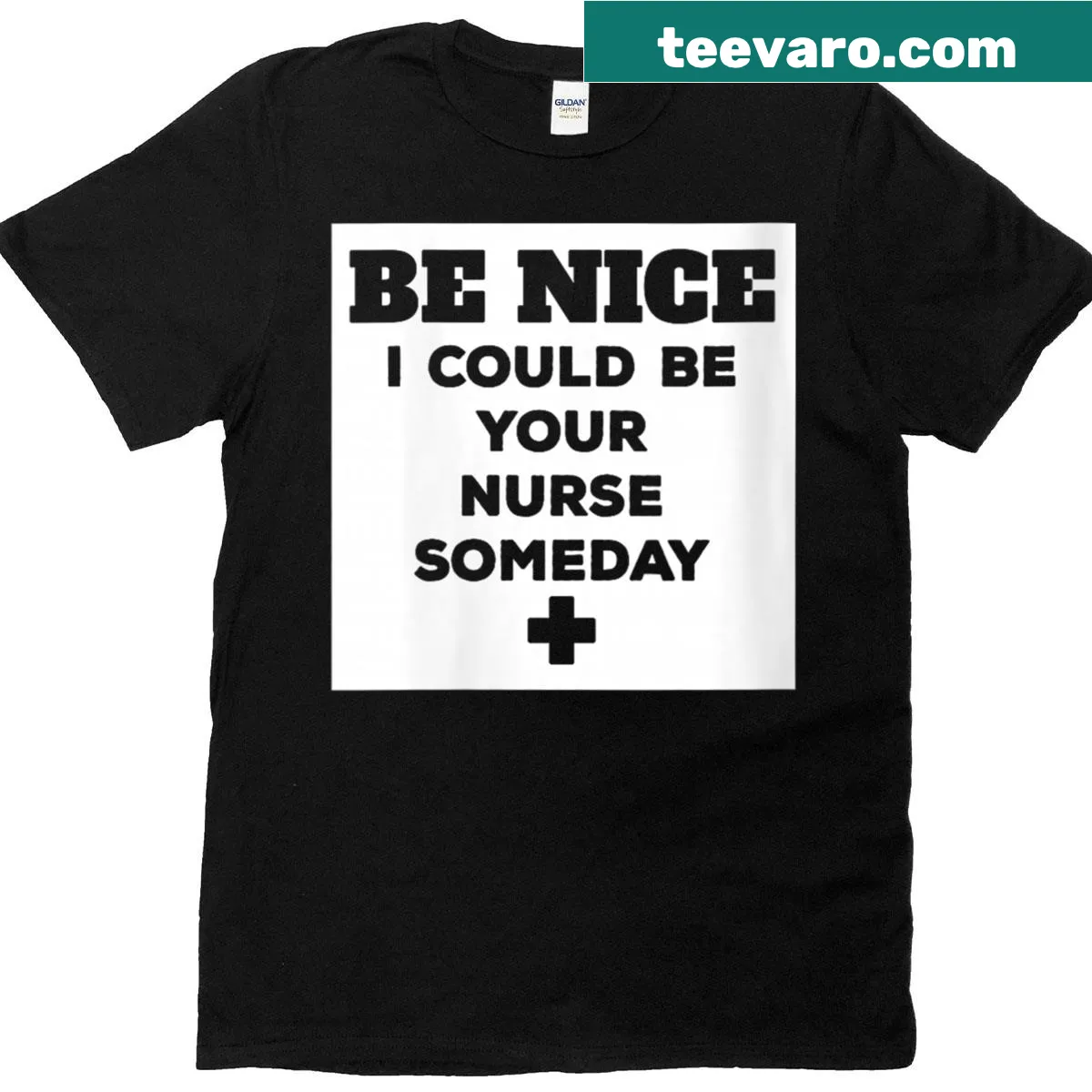 Funny nurse t-shirt with 'Be Nice, I Could Be Your Nurse Someday' text — on a men's t-shirt