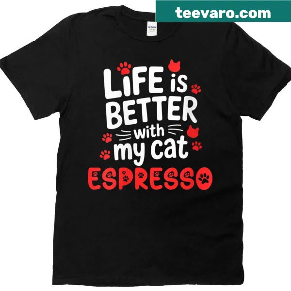 Womens shirt with 'Life is Better With My Cat' text and espresso graphic