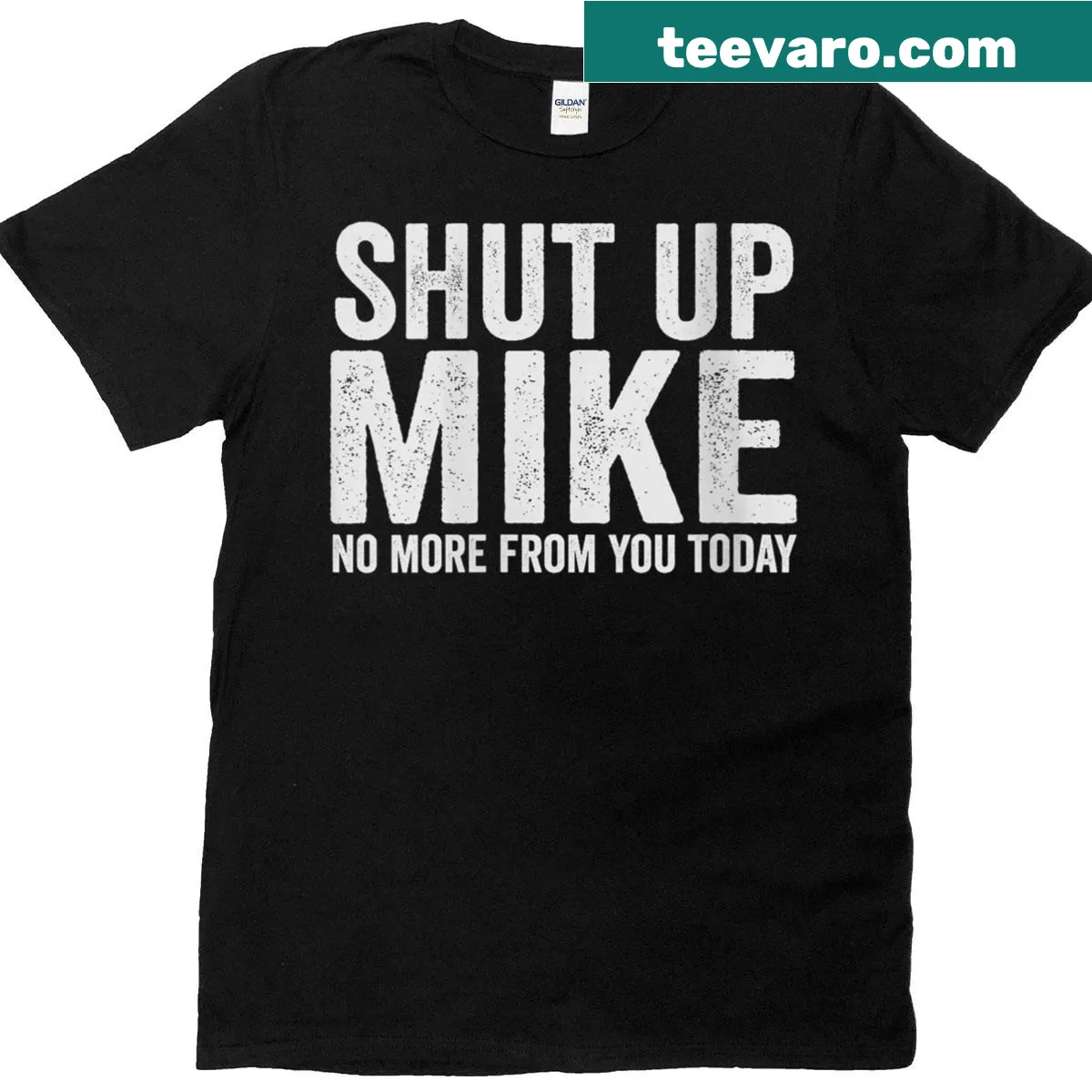 Funny T-shirt with bold text saying 'Shut Up Mike' — on a men's t-shirt