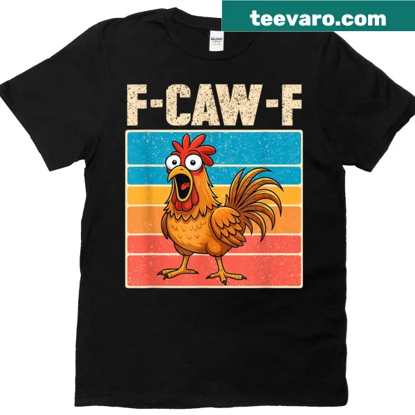 Funny chicken humor quote F-caw-f T-shirt