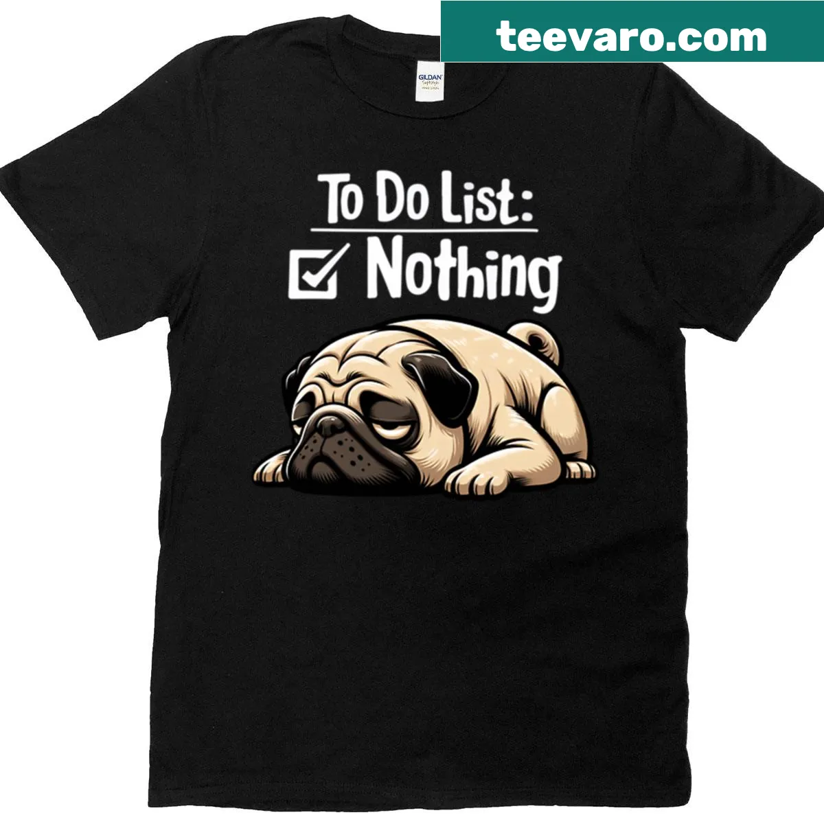 Humorous pug design with a to-do list saying Nothing — on a men's t-shirt