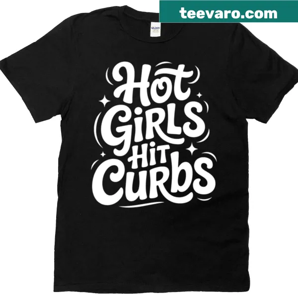 Playful typography T-shirt with 'Hot Girls Hit Curbs' saying