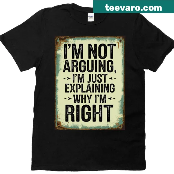 Oversized t-shirt with the phrase 'I'm Not Arguing Just Explaining Why'