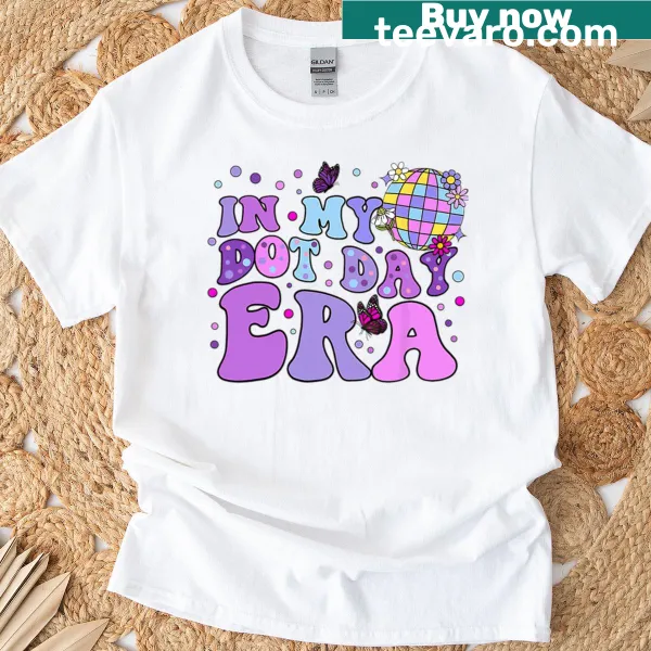 Happy Dot Day t-shirt with the phrase 'In My Dot Day Era.'