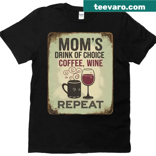 Funny mom t-shirt featuring 'Moms Drink Of Choice Coffee Wine Repeat' text